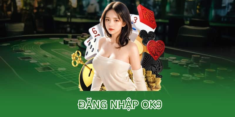 Đăng nhập OK9 – Hướng dẫn chi tiết và xử lý sự cố 2025 3 đăng nhập ok9
